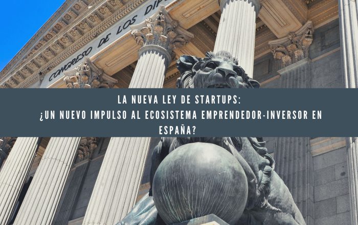 La nueva ley de startups: ¿Un nuevo impulso al ecosistema emprendedor-inversor en España?