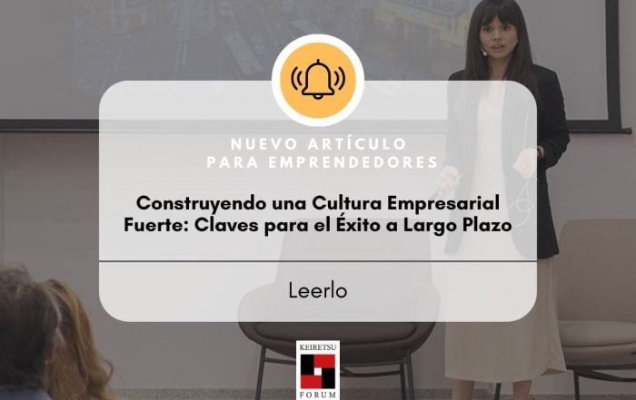 Construyendo una Cultura Empresarial Fuerte: Claves para el Éxito a Largo Plazo
